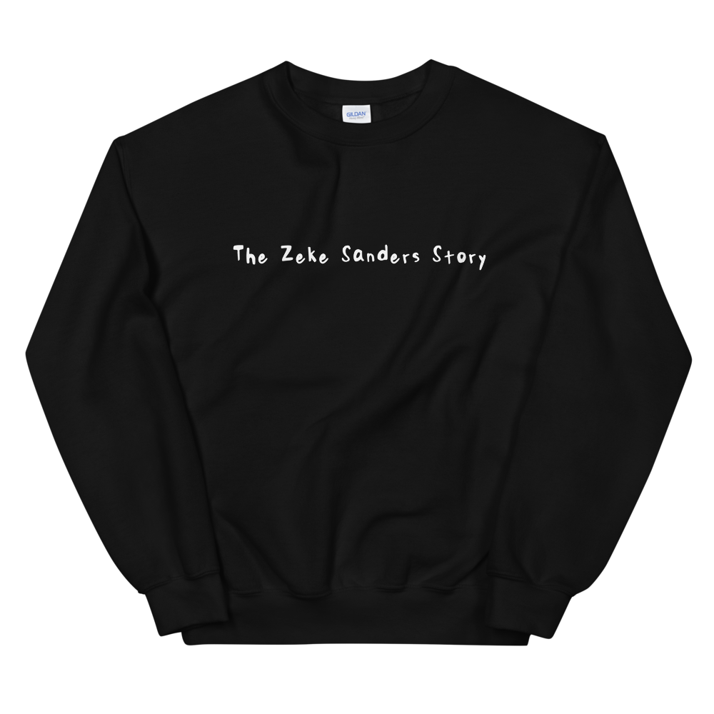 The Zeke Sanders Story Unisex Sweatshirt